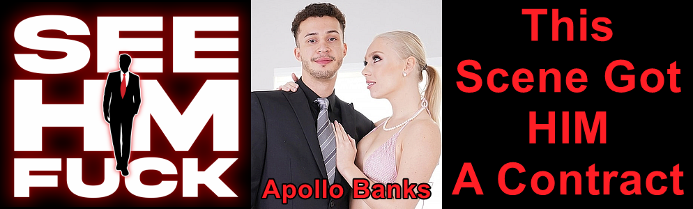 This Scene Got HIM A Contract with Apollo Banks at See HIM Fuck