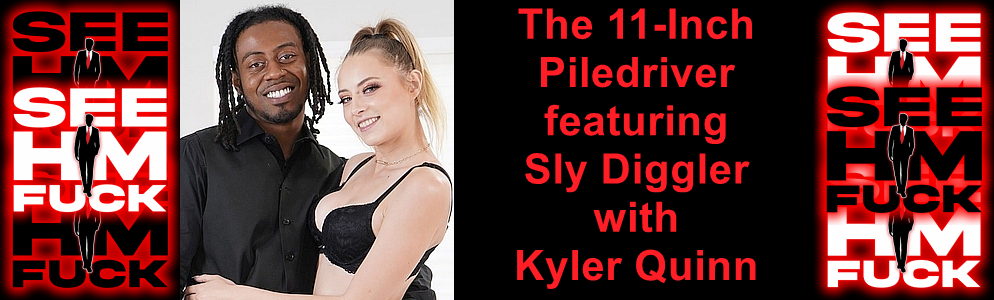 The 11-Inch Piledriver with Sly Diggler at See HIM Fuck
